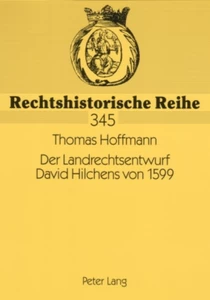 Titel: Der Landrechtsentwurf David Hilchens von 1599