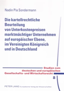 Title: Die kartellrechtliche Beurteilung von Unterkostenpreisen marktmächtiger Unternehmen auf europäischer Ebene, im Vereinigten Königreich und in Deutschland