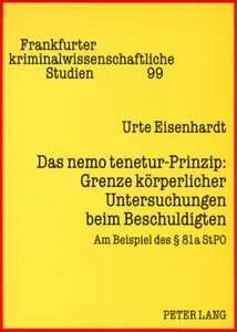 Title: Das nemo tenetur-Prinzip: Grenze körperlicher Untersuchungen beim Beschuldigten