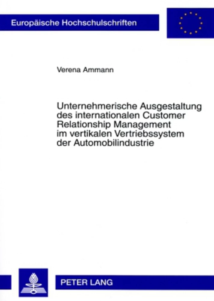 Titel: Unternehmerische Ausgestaltung des internationalen Customer Relationship Management im vertikalen Vertriebssystem der Automobilindustrie