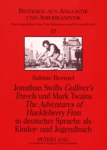 Title: Jonathan Swifts «Gulliver’s Travels» und Mark Twains «The Adventures of Huckleberry Finn» in deutscher Sprache als Kinder- und Jugendbuch