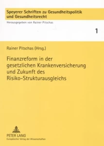 Titel: Finanzreform in der gesetzlichen Krankenversicherung und Zukunft des Risiko-Strukturausgleichs