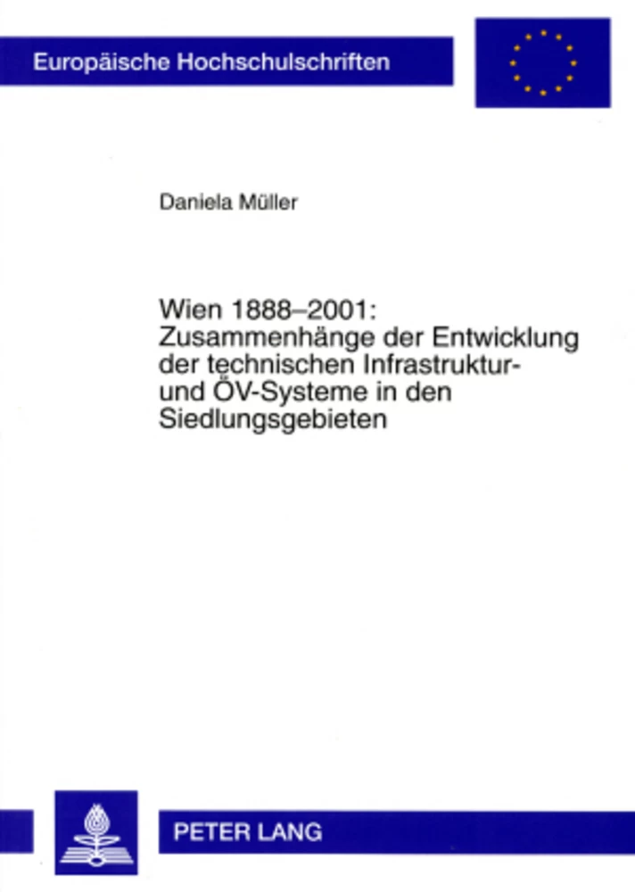 Titel: Wien 1888-2001: Zusammenhänge der Entwicklung der technischen Infrastruktur- und ÖV-Systeme in den Siedlungsgebieten