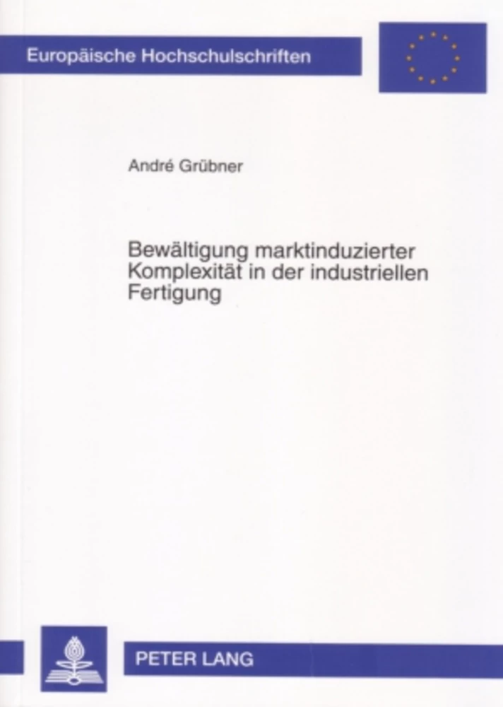 Titel: Bewältigung marktinduzierter Komplexität in der industriellen Fertigung