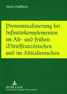 Titel: Pronominalisierung bei Infinitivkomplementen im Alt- und frühen Mittelfranzösischen und im Altitalienischen