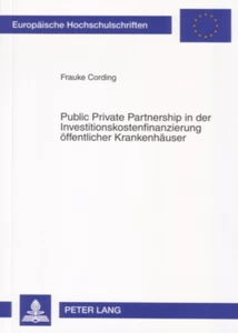 Title: Public Private Partnership in der Investitionskostenfinanzierung öffentlicher Krankenhäuser