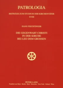 Title: Die Gegenwart Christi in der Kirche bei Leo dem Großen
