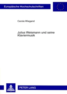 Title: Julius Weismann und seine Klaviermusik