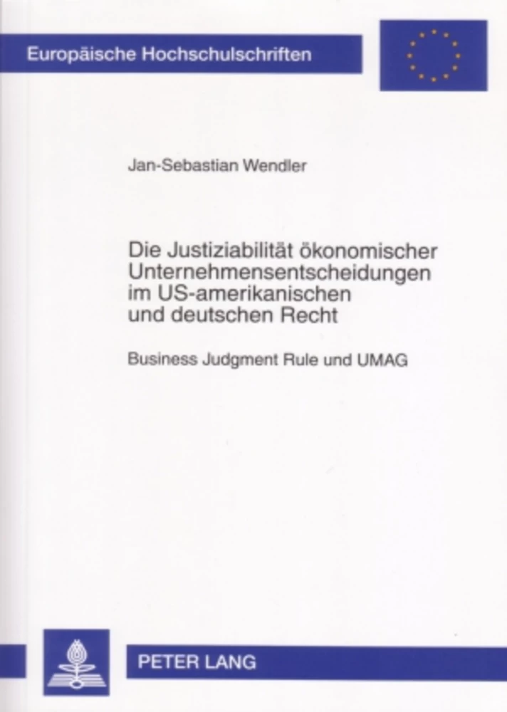 Title: Die Justiziabilität ökonomischer Unternehmensentscheidungen im US-amerikanischen und deutschen Recht