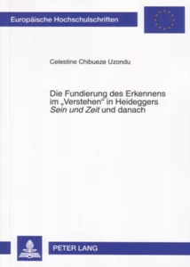 Title: Die Fundierung des Erkennens im «Verstehen» in Heideggers «Sein und Zeit» und danach