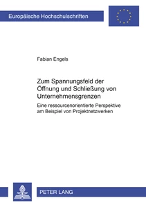 Title: Zum Spannungsfeld der Öffnung und Schließung von Unternehmensgrenzen