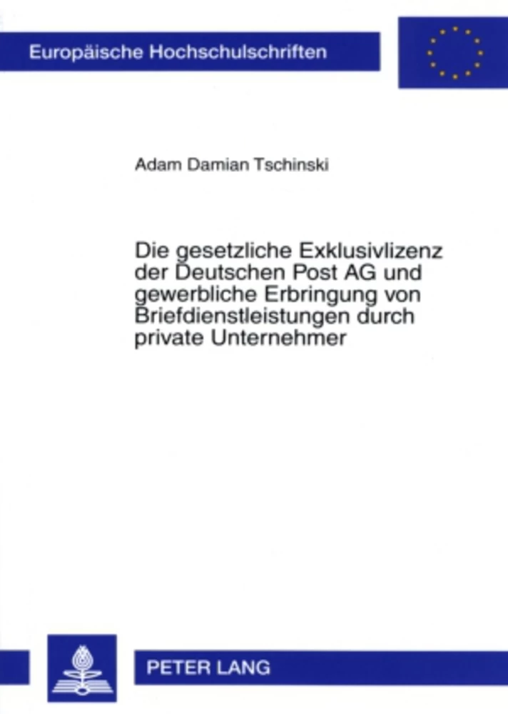 Titel: Die gesetzliche Exklusivlizenz der Deutschen Post AG und gewerbliche Erbringung von Briefdienstleistungen durch private Unternehmer