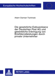Title: Die gesetzliche Exklusivlizenz der Deutschen Post AG und gewerbliche Erbringung von Briefdienstleistungen durch private Unternehmer