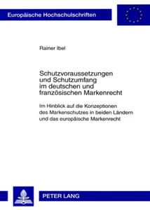 Title: Schutzvoraussetzungen und Schutzumfang im deutschen und französischen Markenrecht