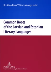 Title: Common Roots of the Latvian and Estonian Literary Languages