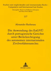 Title: Die Anwendung des EuGVÜ durch portugiesische Gerichte unter Berücksichtigung des autonomen internationalen Zivilverfahrensrechts