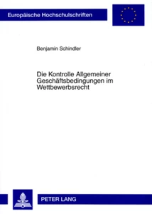 Title: Die Kontrolle Allgemeiner Geschäftsbedingungen im Wettbewerbsrecht