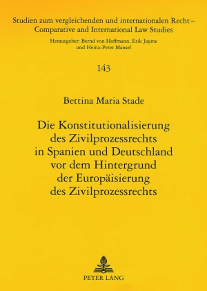 Titel: Die Konstitutionalisierung des Zivilprozessrechts in Spanien und Deutschland vor dem Hintergrund der Europäisierung des Zivilprozessrechts
