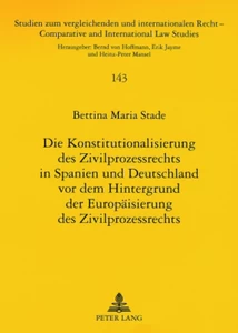 Title: Die Konstitutionalisierung des Zivilprozessrechts in Spanien und Deutschland vor dem Hintergrund der Europäisierung des Zivilprozessrechts