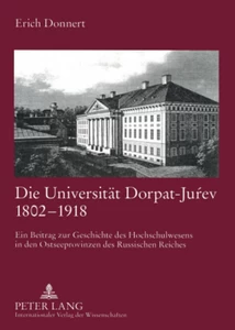 Titel: Die Universität Dorpat-Juŕev 1802-1918
