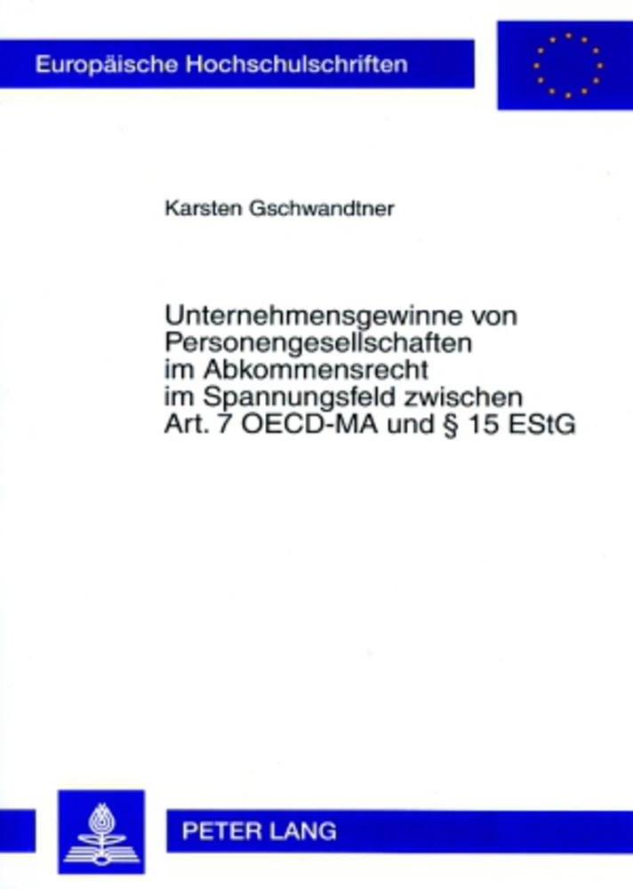 Titel: Unternehmensgewinne von Personengesellschaften im Abkommensrecht im Spannungsfeld zwischen Art. 7 OECD-MA und § 15 EStG