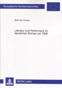 Titel: Literatur und Performanz im deutschen Roman um 1800