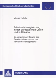 Titel: Privatrechtsangleichung in der Europäischen Union und in Kanada