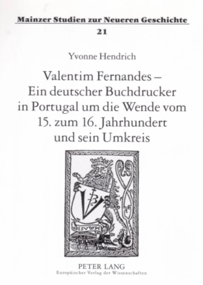 Title: Valentim Fernandes – Ein deutscher Buchdrucker in Portugal um die Wende vom 15. zum 16. Jahrhundert und sein Umkreis