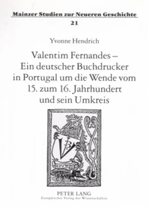 Title: Valentim Fernandes – Ein deutscher Buchdrucker in Portugal um die Wende vom 15. zum 16. Jahrhundert und sein Umkreis