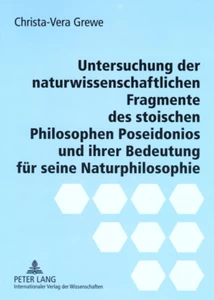 Titel: Untersuchung der naturwissenschaftlichen Fragmente des stoischen Philosophen Poseidonios und ihrer Bedeutung für seine Naturphilosophie