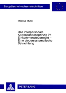 Titel: Das interpersonale Korrespondenzprinzip im Einkommensteuerrecht – Eine steuersystematische Betrachtung