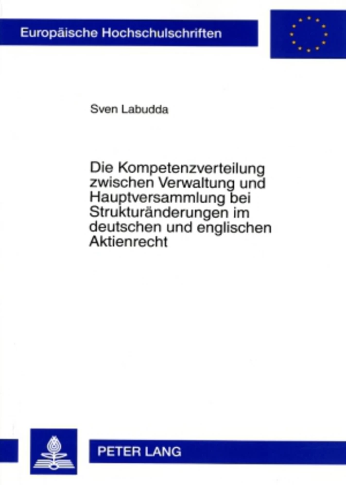 Title: Die Kompetenzverteilung zwischen Verwaltung und Hauptversammlung bei Strukturänderungen im deutschen und englischen Aktienrecht