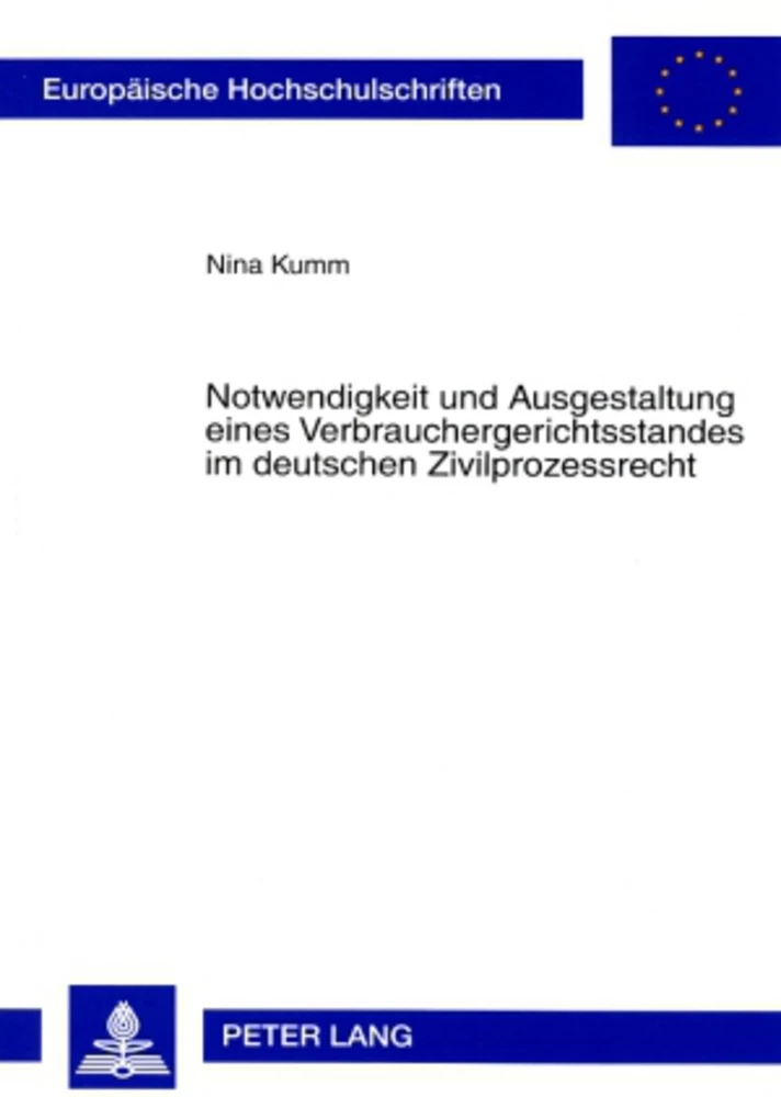 Title: Notwendigkeit und Ausgestaltung eines Verbrauchergerichtsstandes im deutschen Zivilprozessrecht