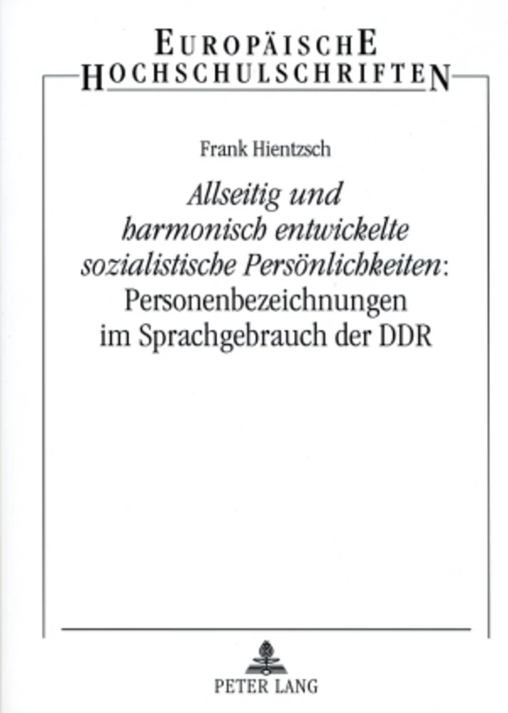 Titel: «Allseitig und harmonisch entwickelte sozialistische Persönlichkeiten»: Personenbezeichnungen im Sprachgebrauch der DDR