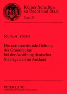Titel: Die extraterritoriale Geltung der Grundrechte bei der Ausübung deutscher Staatsgewalt im Ausland