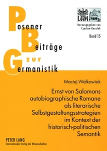 Title: Ernst von Salomons autobiographische Romane als literarische Selbstgestaltungsstrategien im Kontext der historisch-politischen Semantik