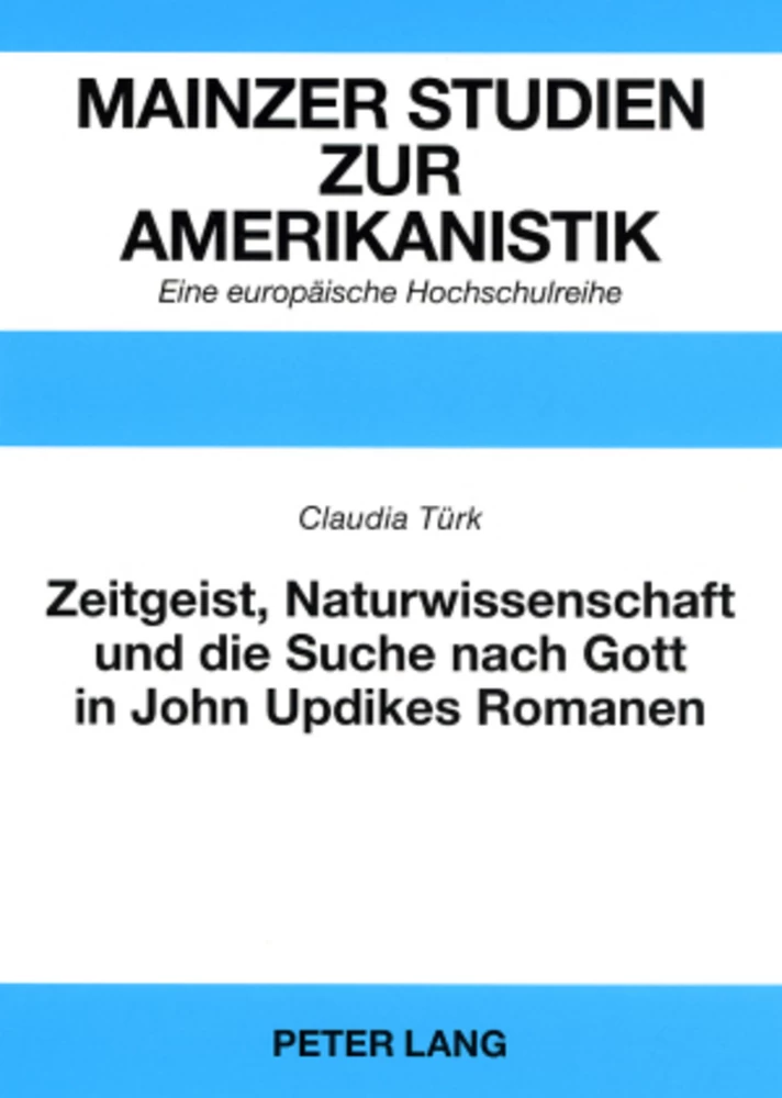 Titel: Zeitgeist, Naturwissenschaft und die Suche nach Gott in John Updikes Romanen