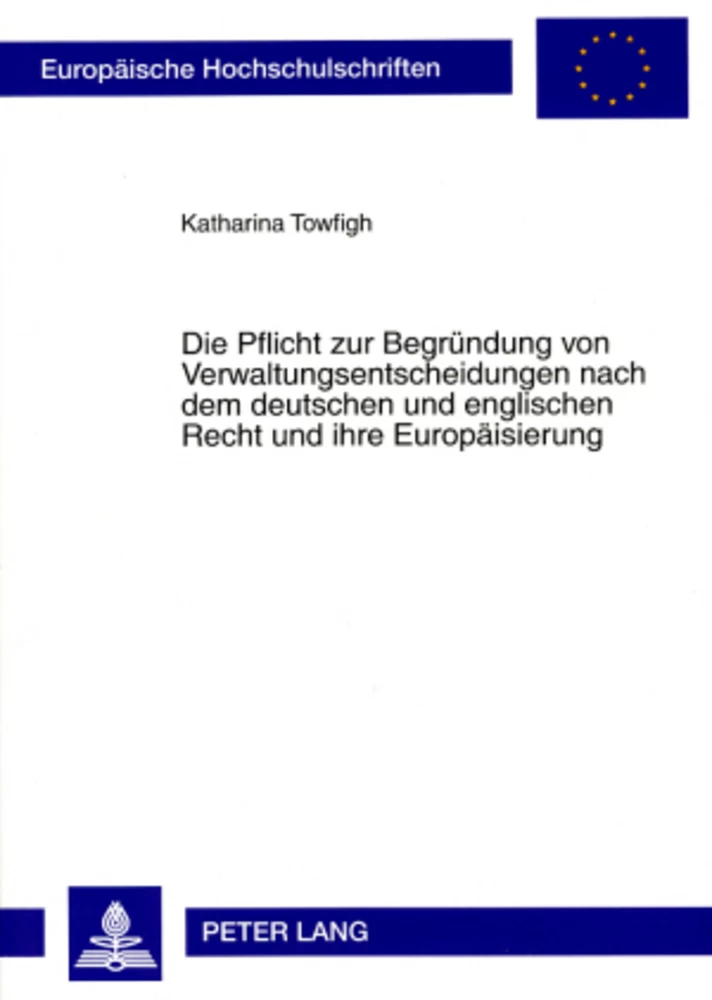 Title: Die Pflicht zur Begründung von Verwaltungsentscheidungen nach dem deutschen und englischen Recht und ihre Europäisierung