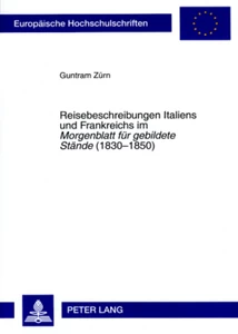 Title: Reisebeschreibungen Italiens und Frankreichs im «Morgenblatt für gebildete Stände» (1830-1850)