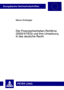 Title: Die Finanzsicherheiten-Richtlinie (2002/47/EG) und ihre Umsetzung in das deutsche Recht