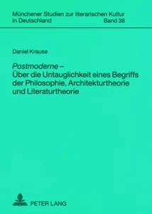 Title: «Postmoderne»  – Über die Untauglichkeit eines Begriffs der Philosophie, Architekturtheorie und Literaturtheorie