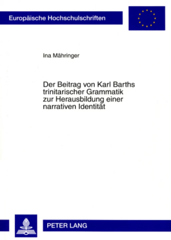 Titel: Der Beitrag von Karl Barths trinitarischer Grammatik zur Herausbildung einer narrativen Identität