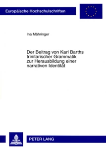 Title: Der Beitrag von Karl Barths trinitarischer Grammatik zur Herausbildung einer narrativen Identität