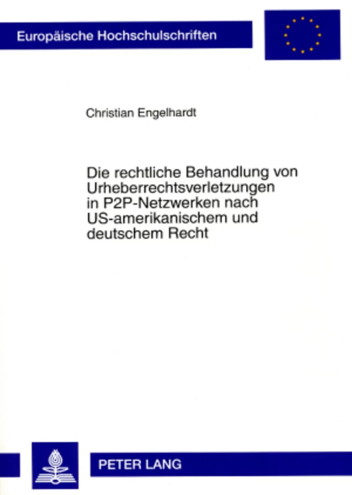 Titel: Die rechtliche Behandlung von Urheberrechtsverletzungen in P2P-Netzwerken nach US-amerikanischem und deutschem Recht