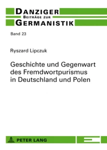 Title: Geschichte und Gegenwart des Fremdwortpurismus in Deutschland und Polen
