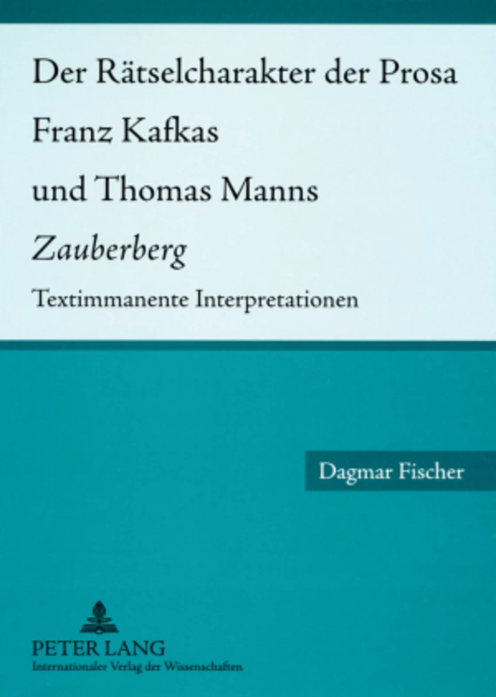 Titel: Der Rätselcharakter der Prosa Franz Kafkas und Thomas Manns «Zauberberg»