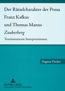 Title: Der Rätselcharakter der Prosa Franz Kafkas und Thomas Manns «Zauberberg»