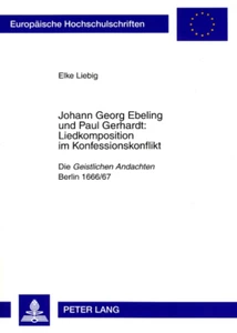 Title: Johann Georg Ebeling und Paul Gerhardt:- Liedkomposition im Konfessionskonflikt