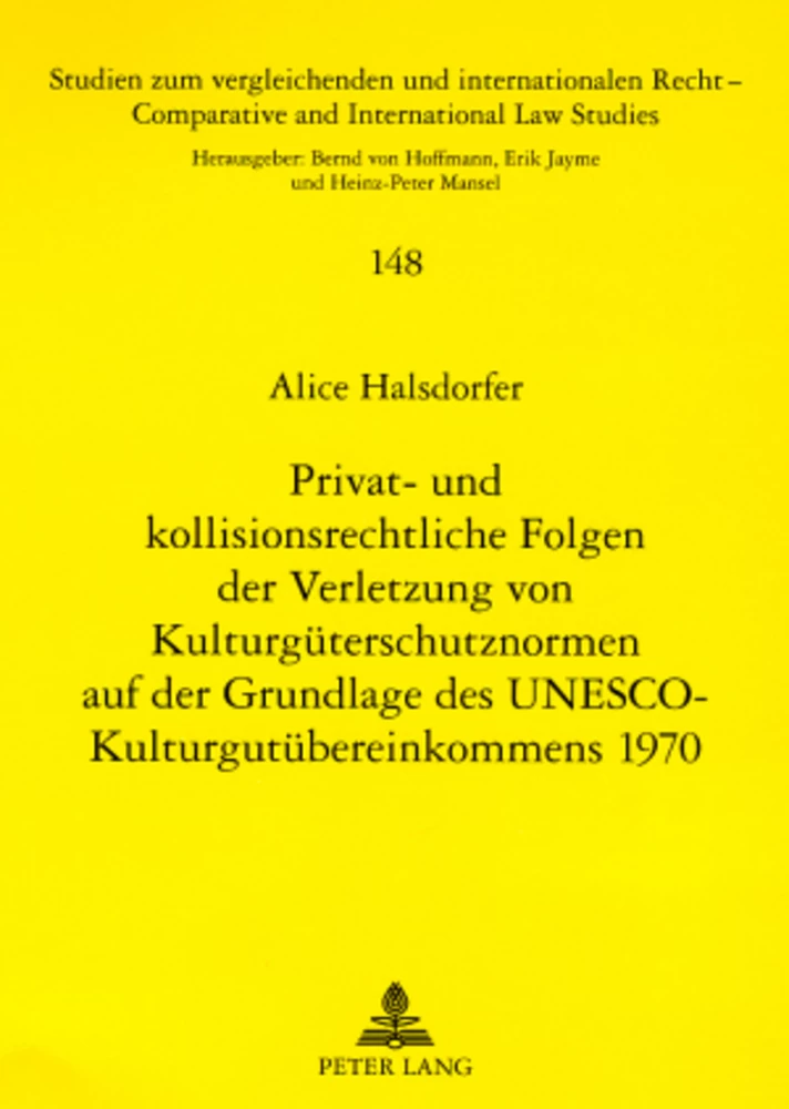 Titel: Privat- und kollisionsrechtliche Folgen der Verletzung von Kulturgüterschutznormen auf der Grundlage des UNESCO-Kulturgutübereinkommens 1970