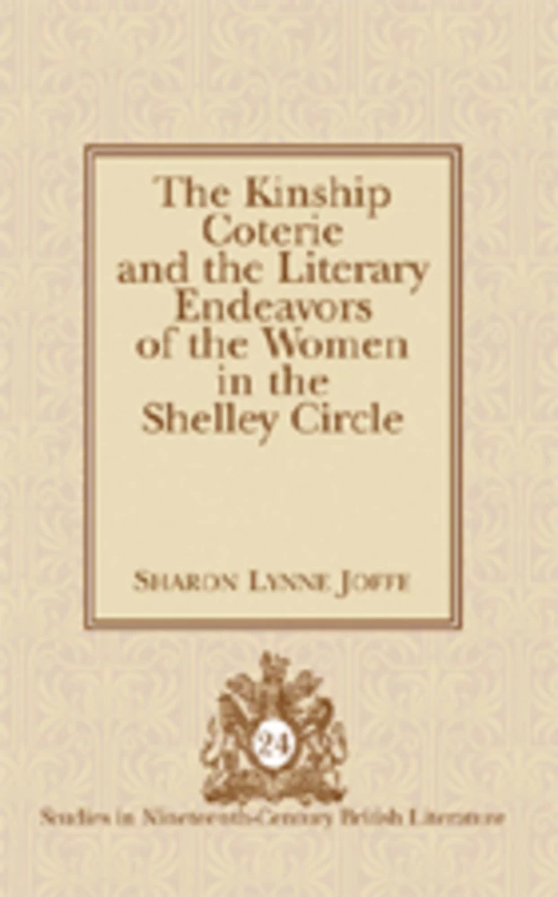 Title: The Kinship Coterie and the Literary Endeavors of the Women in the Shelley Circle